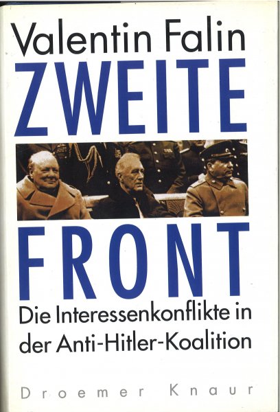 Zweite Front. Die Interessenkonflikte in der Anti-Hitler-Koaliton