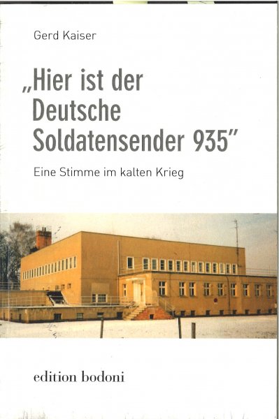 Hier ist der Deutsche Soldatensender 935. Eine Stimme im Kalten Krieg