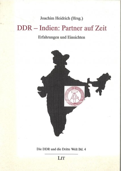 DDR - Indien: Partner auf Zeit. Erfahrungen und Einsichten. Die DDR und die Dritte Welt Bd. 4