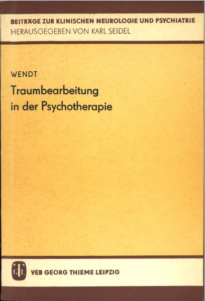 Traumbearbeitung in der Psychotherapie. Reihe Beiträge zur kliischen Neurologie und Psychologie Bd. 53
