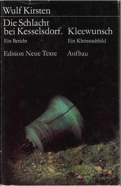 Die Schlacht bei Kesseldorf. Ein Bericht. - Kleewunsch. Ein Kleinstadtbild . Edition Neue Texte