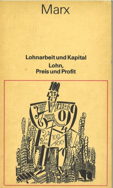 Lohnarbeit und Kapital Lohn, Preis und Profit. Bücherei des Marxismus-Leninismus