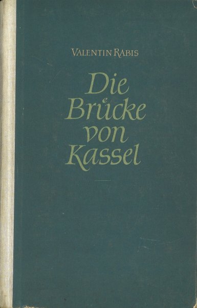 Die Brücke von Kassel. Ein Tatsachenbericht (Mit Widmung)
