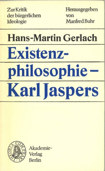 Existenzphilosophie - Karl Jaspers. ZurKritik der bürgerlichen Ideologie Nr. 108