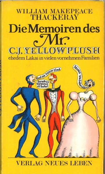 Die Memoiren des Mr. C. J. Yellowplush. Ehedem Lakai in vielen vornehmen Familien (Illustr. Hans Ticha)