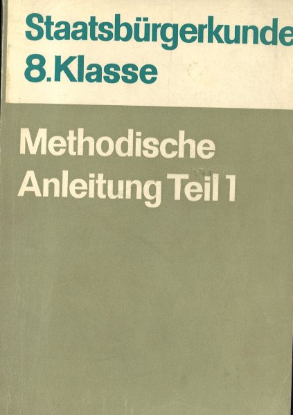 Staatsbürgerkunde 8. Klasse. Methodische Anleitung Teil 1 (Schulbuch der DDR)