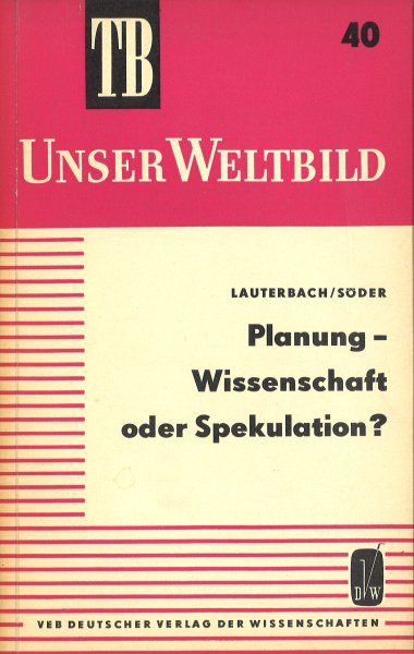 Planung - Wissenschaft oder Spekulation. Taschenbuchreihe  Unser Weltbild Bd. 40