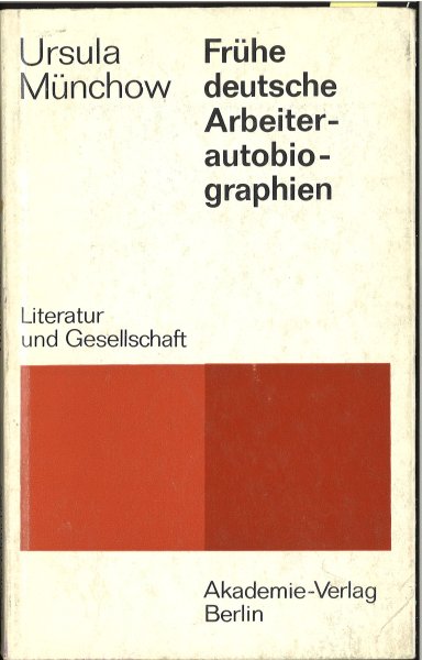 Frühe deutsche Arbeiterautobiographien. Reihe Literatur und Gesellschaft (Mit Anstreichungen)