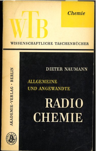 Allgemeine und angewandte Radiochemie. Wissenschaftliche Taschenbücher (WTB) Chemie Bd. 1
