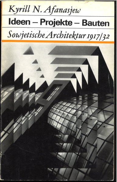 Ideen - Projekte - Bauten. Sowjetische Architektur 1917/32 Fundus-Bücher Bd. 30
