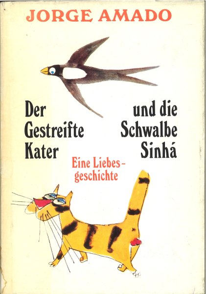 Der Gestreifte Kater und die Schwalbe Sinha. Eine Liebesgeschichte (Illustr. Carybe) 1. Auflage