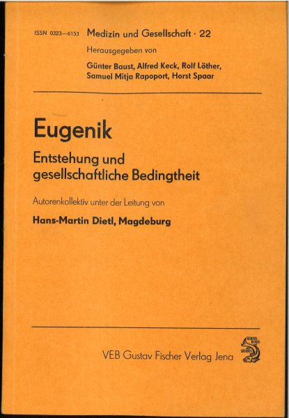 Eugenik. Entstehung und gesellschaftliche Bedingtheit. Schriftenreihe Medizin und Gesellschaft Nr. 22