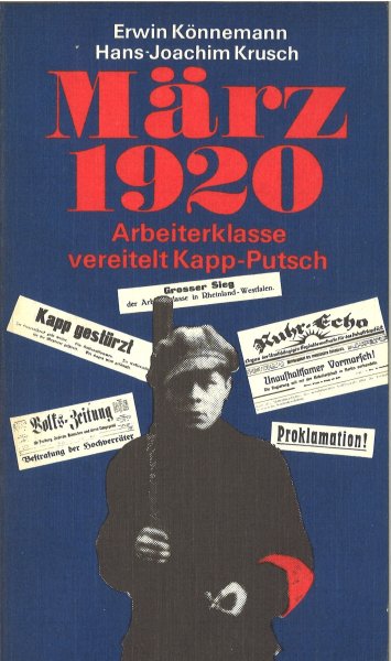 März 1920 Arbeiterklasse vereitelt Kapp-Putsch. Schriftenreihe Geschichte