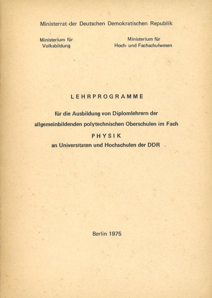 Lehrprogramme für die Ausbildung von Diplomlehrern der allgemeinbildenden polytechnichen Oberschulen im Fach Physik an Universitäten und Hochschulen der DDR