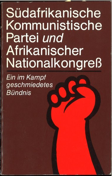 Südafrikanische Kommunistische Partei und Afrikanischer Nationalkongreß. Ein im  Kampf geschmiededtes Bümndnis. Meeting London 30. Juli 1986 Ansprachen Joe Slovo und Alfred Nzo