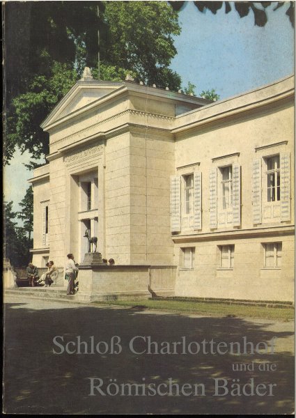 Schloß Charlottenhof und die Römischen Bäder. 2. überarbeitete Auflage