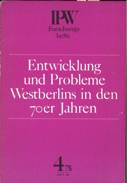 Entwicklung und Probleme Westberlins in den 70er Jahren. IPW-Forschungshefte Nr. 4/1978