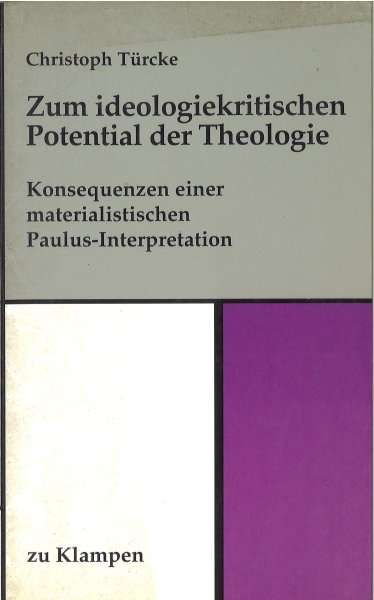 Zum ideologiekritischen Potential der Theologie. Konsequenzen einer materialistischen Paulus-Interpretation