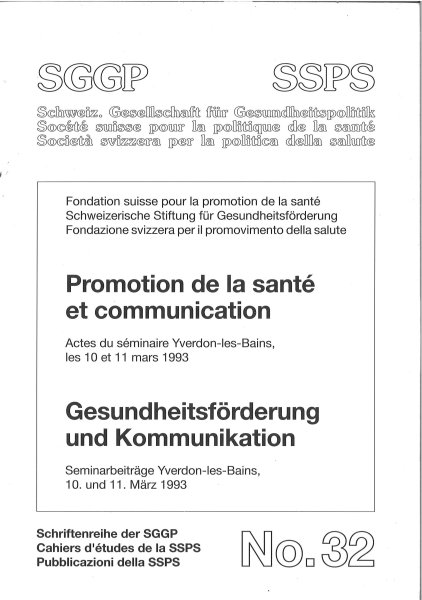 Schriftenreihe der SGGP Nr. 32 Gesundheitsförderung und Kommunikation. Seminarbeiträge  Yverdon-les-Bains 10/11.3. 1993 (In Französisch)