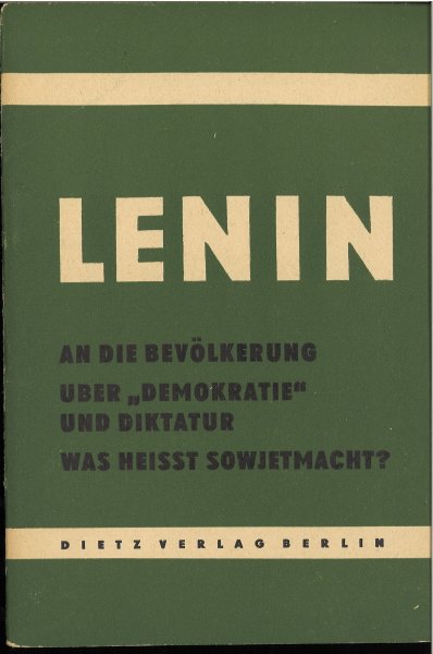 An die Bevölkerung über 'Demokratie' und Diktatur. Was heißt Sowjetmacht? Kleine Bücherei des Marxismus-Leninismus