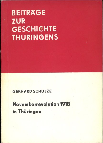 Beiträge zur Geschichte Thüringens. Novemberrevolution 1918 in Thüringen (Mit Widmung)