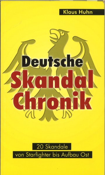 Deutsche Skandal-Chronik. 20 Skandale von Starfighter bis Aufbau Ost  (Sonderausgabe 'Unsere Buchempfehlungen für Sie')