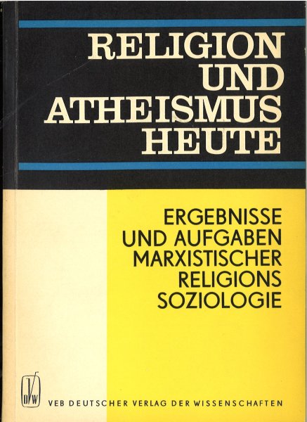 Religion und Atheismus heute. Ergebnisse und Aufgaben marxistischer Religionssouiologie (Besitzer-Eintrag)