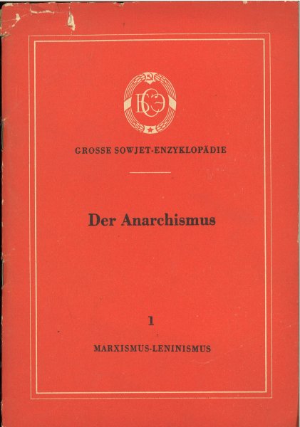 Der Anarchismus. Grosse Sowjet-Enzyklopädie Reihe Marxismus-Leninismus Heft 1