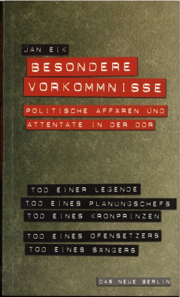Besondere Vorkommisse. Politische Affären und Attentate in der DDR . Mit einem Beitrag von Klaus Behling