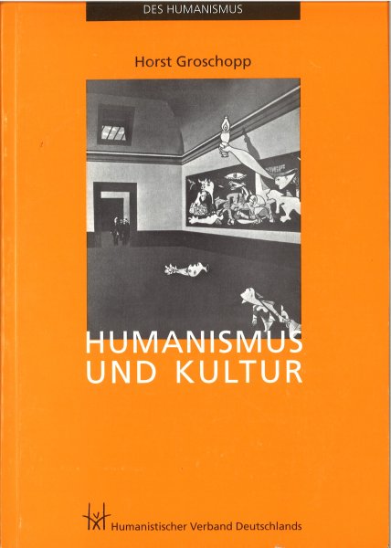 Humanismus und Kultur. Zur Theorie und Praxis des Humanismus 1. Auflage