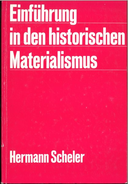 Einführung in den historischen Materialismus. Vorlesungen. Herausgegeben von Wolfgang Scheler