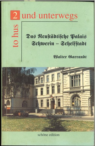 Das Neustädtische Palais Schwerin - Schelfstadt. Reihe 2 to hus und unterwegs. Schöne Edition.