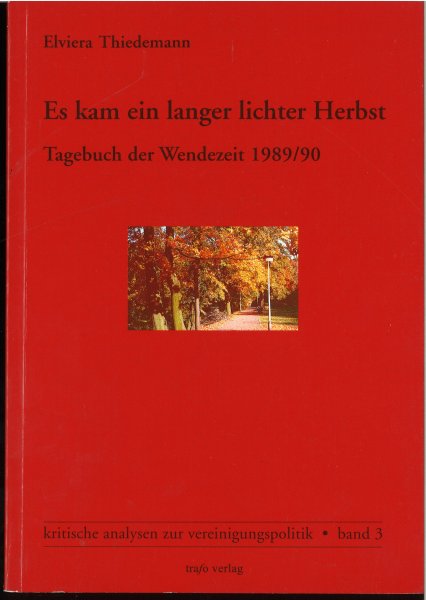 Es kam ein langer lichter Herbst. Tagebuch der Wendezeit 1989/90 Reihe kritische analysen zur vereinigunspolitik Band 3