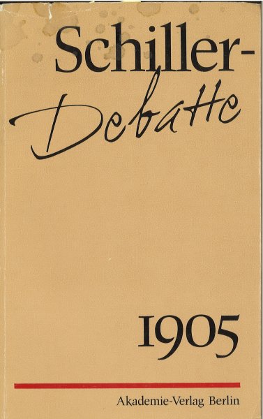 Schiller-Debatte 1905 Dokmente zur Literaturtheorie und Literaturkritik der revolutionären  deutschen Solzialdemokratie (Mit Widmung)