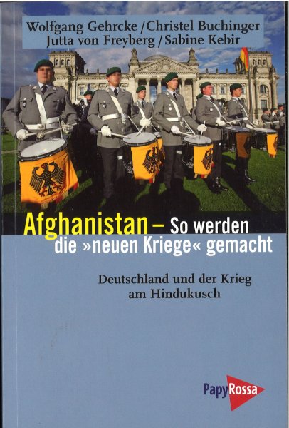 Afghanistan - So werden die 'neuen Kriege' gemacht. Deutschland und der Krieg am Hindukusch. Neue Kleine Bibliothek Bd. 162