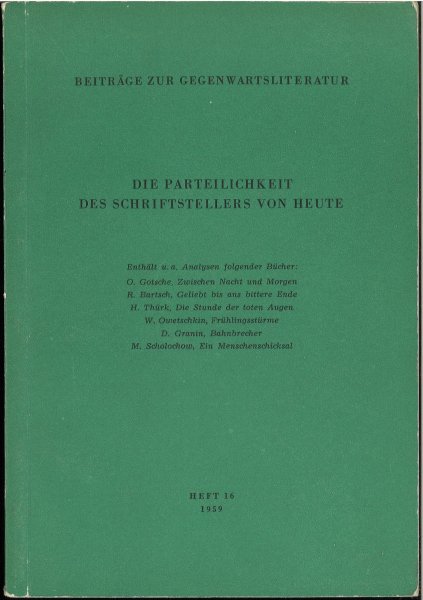 Die Parteilichkeit des Schriftstellers von heute. Reihe Beiträge zur Gegenwartsliteratur Heft 16/1959