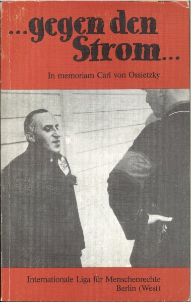 Gegen den Strom. In memoriam  Carl von Ossietzky. Carl-von-Ossietzky-Medaille 1962 bis 1987: Texte, Reden, Zitate