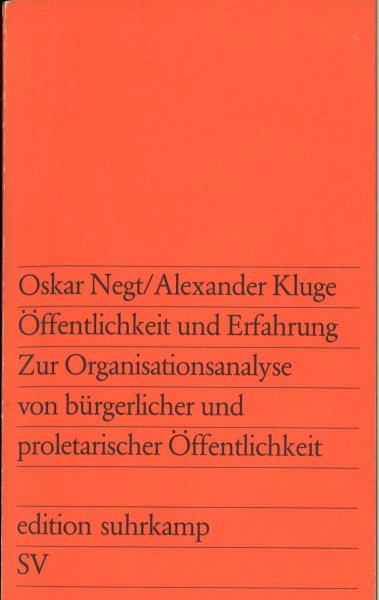 Öfffentlichkeit und Erfahrung. Zur Organisationsanalyse von bürgerlicher und proletarischer Öffentlichkeit. Edition suhrkamp 639