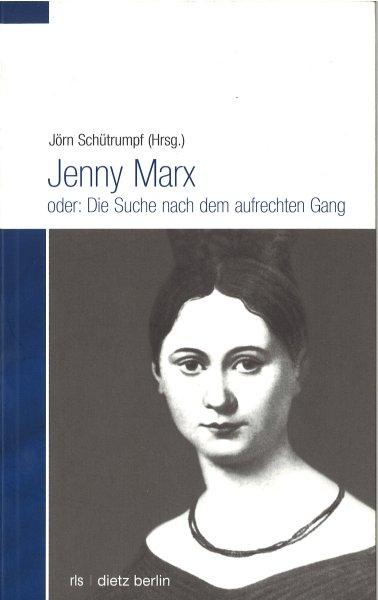Jenny Marx oder: Die Suche nach dem aufrechten Gang