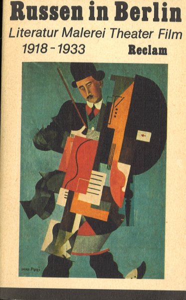 Russen in Berlin. Literatur Malerei Theater Film 1918-1933 Reclam Belletristik Bd. 1196