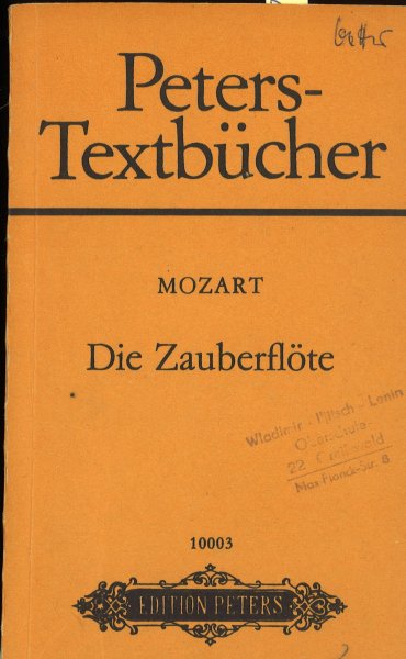 Die Zauberflöte. Eine deutsche Oper in zwei Aufzügen. Text von Emanuel Schikaneder. Peters-Textbücher