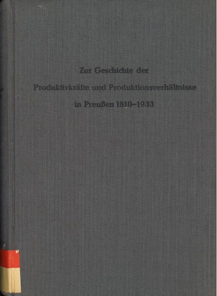 Zur Geschichte der Produktivkräfte und Produktionsverhältnisse in Preußen 1810-1933. Schriftenreihe des Deutschen Zentralarchivs Nr. 2 (Bibliotheksexemplar)