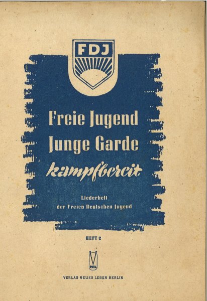 Freie Jugend - Junge Garde kampfbereit. Liederheft der Freien Deutschen Jugend. Heft 2 (Deutschlandtreffen 1950) 24 Seiten