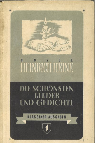Unser Heinrich Heine. Die schönsten Lieder und Gedichte. Klassiker Ausgaben 1 (Einband beschädigt)
