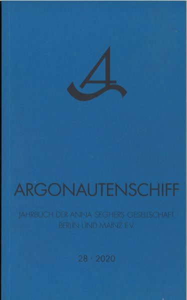 Argonautenschiff Jahrbuch der Anna-Seghers-Gesellschaft Berlin und Mainz E. V. 28 - 2020