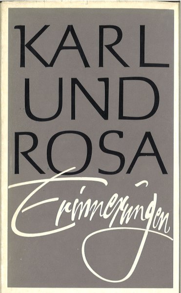 Karl und Rosa. Erinnerungen Zum 100. Geburtstag von Karl Liebknecht und Rosa Luxemburg