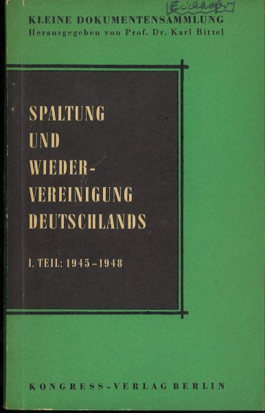 Spaltung und Wiedervereinigung Deutschlands. 1. Teil 1945-1948 Kleine Dokumentensammlung