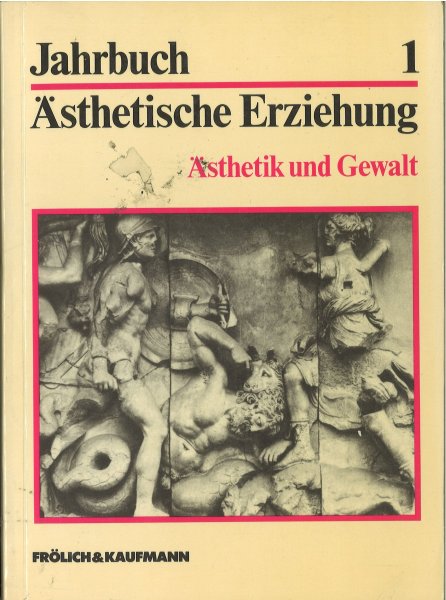 Jahrbuch Ästhetische Erziehung 1  Ästhetik und Gewalt