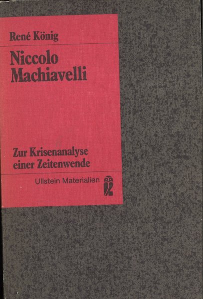 Niccolo Machiavelli. Zur Krisenanalyse eine Zeitenwende. Ullstein Materialien Bd. 35194
