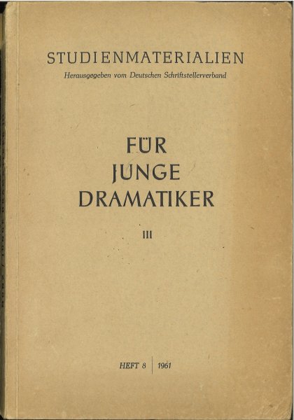 Für junge Dramatiker III Heft 8/1961 Studienmaterialien. Herausgegeben vom Deutschen Schriftstellerverband